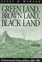 Green Land, Brown Land, Black Land: An Environmental History of Africa, 1800-1990