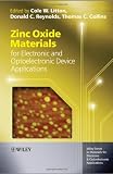 Zinc Oxide Materials for Electronic and Optoelectronic Device Applications (Wiley Series in Materials for Electronic and Optoelectronic Applications)