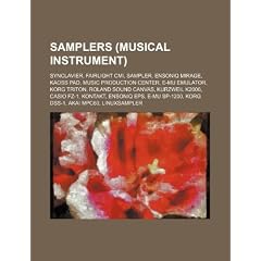 Samplers (Musical Instrument): Synclavier, Fairlight CMI, Sampler, Ensoniq Mirage, Kaoss Pad, Music Production Center, E-Mu Emulator