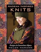 Andean Inspired Knits: Designs in Luxurious Alpaca
