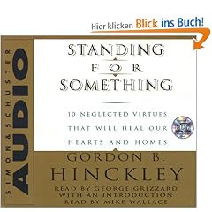 Standing for Something: Ten Neglected Virtues That Will Heal Our Hearts And Homes