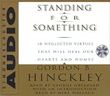 Standing for Something: Ten Neglected Virtues That Will Heal Our Hearts and Homes