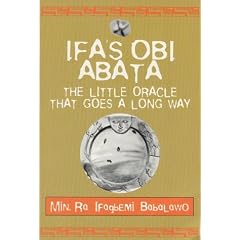 The Little Oracle That Goes a Long Way: Ifa's Obi Abata (Mouths of God Oracle Series)