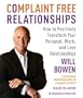 Complaint Free Relationships: How to Positively Transform Your Personal, Work, and Love Relationships