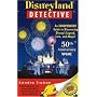 Disneyland Detective: An Independent Guide to Discovering Disney's Legend, Lore, and Magic