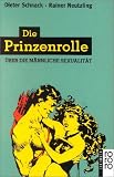 Die Prinzenrolle - &Uuml;ber die m&auml;nnliche Sexualit&auml;t. - Dieter Schnack, Rainer Neutzling