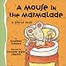 A Mouse in the Marmalade