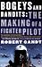 Bogeys and Bandits: The Making of a Fighter Pilot