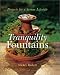 Book Tranquility Fountains: Projects for a Serene Lifestyle