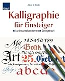 Kalligraphie fuer Einsteiger: Schoenschreiben lernen. Uebungsbuch