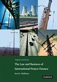 The Law and Business of International Project Finance: A Resource for Governments, Sponsors, Lawyers, and Project Participants