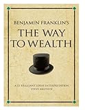 Benjamin Franklin's The way to wealth : a 52 brilliant ideas interpretation