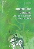 INTERACTIONS DURABLES: ECOLOGIE ET EVOLUTION DU PARASITISME