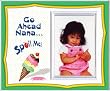 "Go Ahead, Nana...Spoil Me! - Picture Frame Gift"