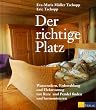 Der richtige Platz: Wasseradern, Erdstrahlung und Elektrosmog mit Rute und Pendel finden und harmonisieren