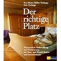 Der richtige Platz: Wasseradern, Erdstrahlung und Elektrosmog mit Rute und Pendel finden und harmonisieren