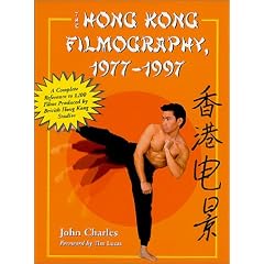 The Hong Kong Filmography, 1977-1997: A Complete Reference to 1,100 Films Produced by British Hong Kong Studios