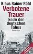 Verbotene Trauer. Ende der deutschen Tabus