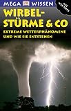 Megawissen Wirbelst�rme und Co. Extreme Wetterph�nomene und wie sie entstehen - Michael Allaby