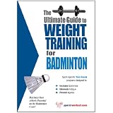 The Ultimate Guide to Weight Training for Badminton