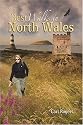 Best Walks in North Wales: Twenty-eight of the Finest Circular Walks in North Wales: Covering the Isle of Anglesey, Ileyn Peninsula, Northern ... Northern Snowdonia and Northeast Wales