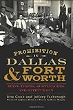 Prohibition in Dallas and Fort Worth: Blind Tigers, Bootleggers and Bathtub Gin (TX) (American Palate)