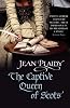 The Captive Queen of Scots (Mary Stuart Series: Volume 2)
