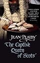 The Captive Queen of Scots (Mary Stuart Series: Volume 2)