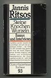 Steine Knochen Wurzeln - Essays und Interviews - Jannis Ritsos, Asteris Kutulas