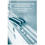 Teaching and Learning in the (dis)Comfort Zone: A Guide for New Teachers and Literacy Coaches
