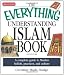 The Everything Understanding Islam Book: A complete guide to Muslim beliefs, practices, and culture (Everything (Religion))