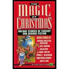 The Magic of Christmas: Holiday Stories of Fantasy & Science Fiction by Dennis L. McKiernan, Gael Baudino, Andre Norton and Christopher Stasheff
