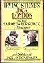 Irving Stone's Jack London:  His Life, Sailor on Horseback (A Biography) and Twenty-Eight Selected Jack London Stories