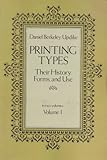 Printing Types: Their History, Forms and Use (Volume One)