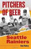 Image of Pitchers of Beer: The Story of the Seattle Rainiers