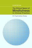 The ethical space of mindfulness in clinical practice : an exploratory essay
