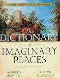 The Dictionary of Imaginary Places: The Newly Updated and Expanded Classic