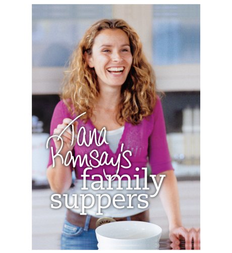 Tana Ramsay's Family Suppers