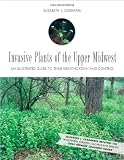 Invasive Plants of the Upper Midwest: An Illustrated Guide to Their Identification and Control
