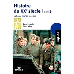 Initial Histoire du XXe si�cle tome 3 - de 1973 aux ann�es 1990 : la fin du monde bipolaire