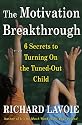 The Motivation Breakthrough: 6 Secrets to Turning On the Tuned-Out Child