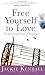 Free Yourself to Love: The Liberating Power of Forgiveness (Faith Words)