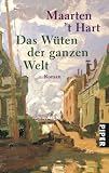 Das W&uuml;ten der ganzen Welt - Maarten't Hart