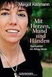 Produkt-Bild: Mit Herzen, Mund und H&auml;nden: Spiritualit&auml;t im Alltag leben