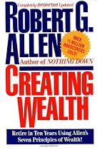 Creating Wealth: Retire in Ten Years Using Allen's Seven Principles of Wealth!