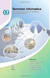 Terrorism Informatics: Knowledge Management and Data Mining for Homeland Security (Integrated Series in Information Systems)