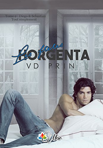 Diego & Sebastian: Tout Simplement (Les FrÃ¨res Horgenta t. 2) (French Edition)