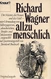 Richard Wagner allzu menschlich - Richard Wagner, Bernhard Buderath