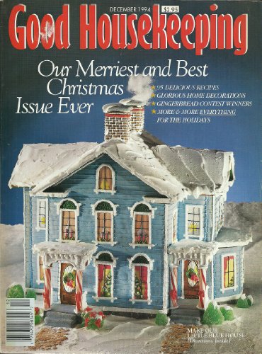 {Christmas} Good Housekeeping: Our Merriest and Best Christmas Issue Ever-95 Delicious Recipes-Glorious Home Decorations-Gingerbread Contest Winners-More & More Everything for the Holidays {Volume 219, Number 6, December 1994}