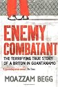 Enemy Combatant: The Terrifying True Story of a Briton in Guantanamo
